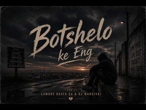 Botshelo Ke Eng || Lekompo Version || Lamore Beats SA feat. Dj Margivhi || Official Audio.