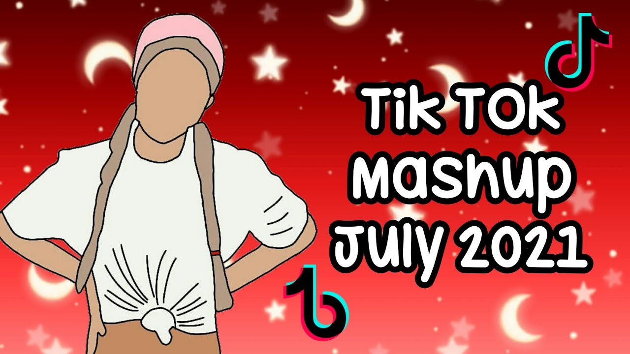 Tik Tok Mashup July 2021 ♥ YouTube