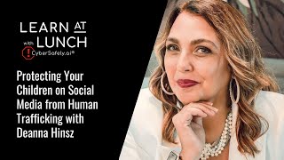 LAL: Protecting Your Children on Social Media from Human Trafficking with Deanna Hinsz