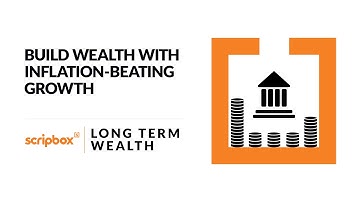 How to build wealth and get inflation-beating returns | Scripbox Long-Term Wealth | Scripbox