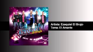 Video thumbnail of "Ezequiel El Brujo - El Amante"