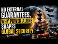 No External Guarantees, Why Power Alone Shapes Global Security