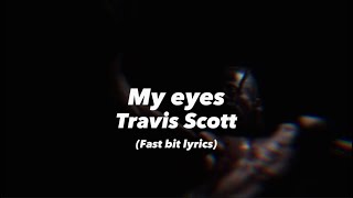 My eyes  Travis Scott (2nd half RAP LYRICS)