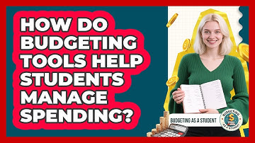 How Do Budgeting Tools Help Students Manage Spending? - Budgeting as a Student