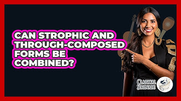 Can Strophic And Through-Composed Forms Be Combined?