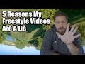 5 Reasons My Freestyle Videos are Lies