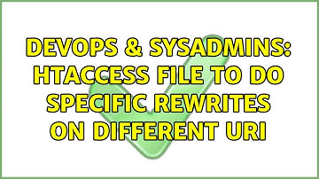 DevOps & SysAdmins: htaccess file to do specific rewrites on different uri
