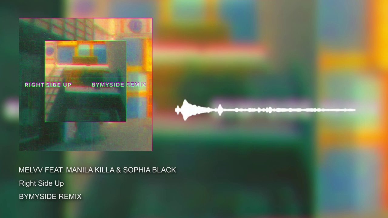 MELVV feat. Manila Killa, Sophia Black - Right Side Up (BYMYSIDE Remix)