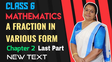 Class 6 | MATHS | A FRACTION IN VARIOUS FORM | ഒരു ഭിന്നം പല രൂപം | Last Part | NEW TEXT |
