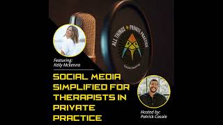 Episode 76: Social Media Simplified for Therapists in Private Practice [featuring Kelly Mckenna]