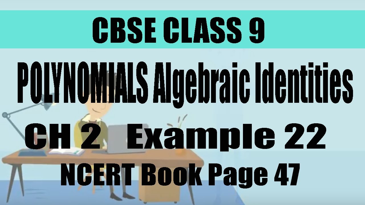 CBSE CLASS 9 | MATHS CH 2 | POLYNOMIALS | Algebraic Identities | Eg 22 ...