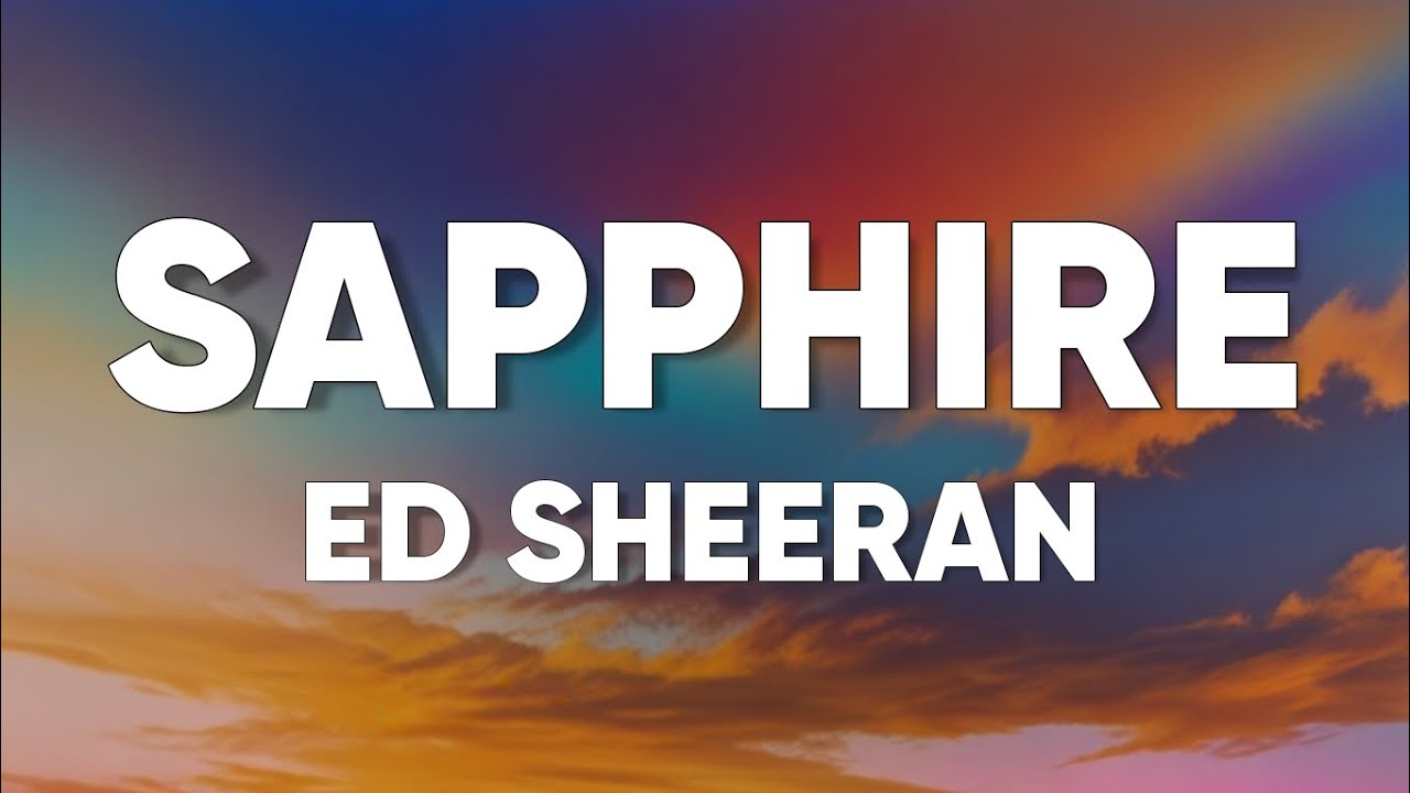 Ed Sheeran - Sapphire (Lyrics) ft. Arijit singh Ed Sheeran - Sapphire (Lyrics) ft. Arijit singh