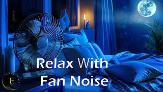 10 Hours of Gentle Fan Noise for Nighttime Relaxation