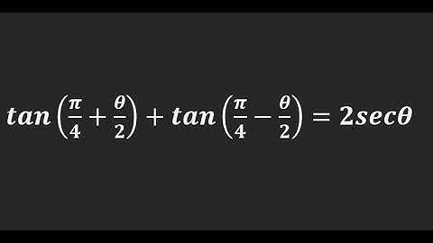 Prove that: tan(Pi/4 + A/2) + tan(Pi/4 - A/2) = 2secA
