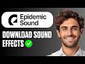 How To Download Sound Effects From Epidemic Sound (Easy Guide 2026)