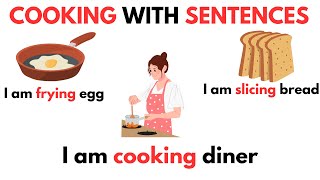 Cooking with sentences | Action Verbs For Beginner Daily English | English Sentences