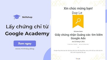 Hướng dẫn thi lấy chứng chỉ Quảng cáo Google (Google Academy)