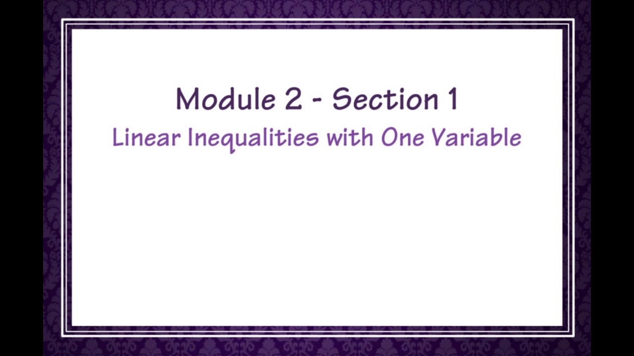 990 Module 2 Section 1 - Linear Inequalities with One Variable - YouTube