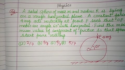 A solid sphere of mass m and radius R is lying on a rough horizontal plane.. | jee mains physics