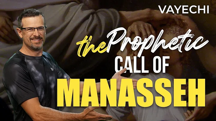 The Prophetic Call of Manasseh (Vayechi) - Jim Sta...