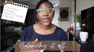How do I balance everything?! | grad school, working, YouTube \& self care