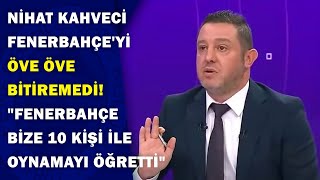 Nihat Kahveci: Fenerbahçe 10 kişi kalsa bile saldırıyor! | Fenerbahçe 1-0 Sivasspor