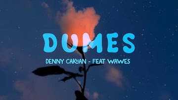 DUMES - DENNY CAKNAN FEAT WAWES ( lirik )