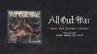 Watch All Out War What Was Becomes Undone video