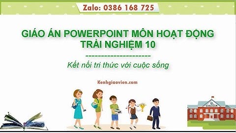 Giáo án powerpoint Hoạt động trải nghiệm10 Kết nối tri thức | GA điện tử HĐTN 10 KNTT