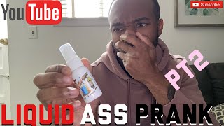 Liquid Ass Prank PT 2 | Friend freaks out and kicks me out of the house | MUST WATCH!