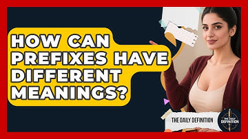 How Can Prefixes Have Different Meanings? - The Daily Definition