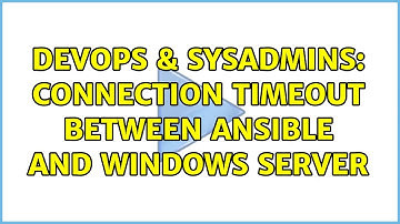 DevOps & SysAdmins: Connection Timeout between Ansible and Windows Server