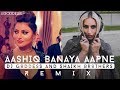 Aashiq Banaya Aapne | Hate Story IV | Neha Kakkar | Himesh R |DJ Goddess Shaikh Brothers Remix Aashiq Banaya Aapne | Hate Story IV | Neha Kakkar | Himesh R |DJ Goddess Shaikh Brothers Remix