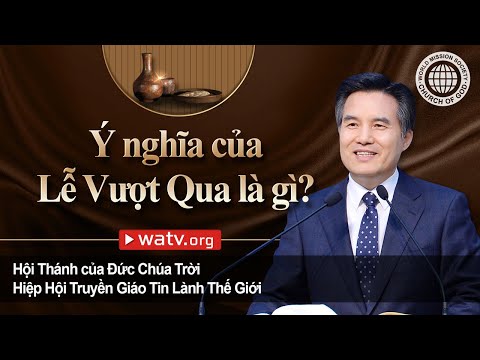 Video: Ý nghĩa của Lễ Vượt Qua trong đạo Do Thái là gì?