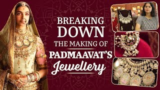 Breaking down the making of Padmaavat's Jewellery | Deepika Padukone | Ranveer Singh | Shahid Kapoor