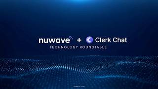 Technology Roundtable - NUWAVE & ClerkChat