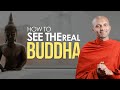 How to see the real buddha  buddhism in english