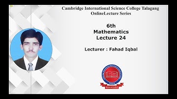 6th - [Mathematics] - Lecture#24 - Fahad Iqbal - CISC Online Lecture Series