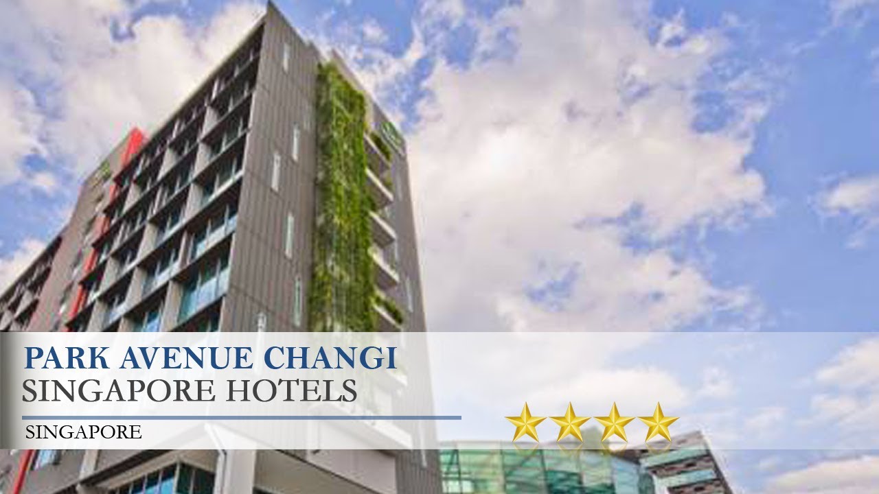 Park Avenue Changi Singapore Hotels Singapore Youtube Park Avenue Changi Singapore Hotels Singapore Youtube