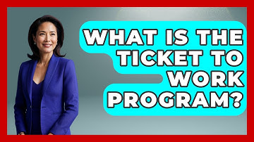 What Is The Ticket To Work Program? - The Sociology Workshop