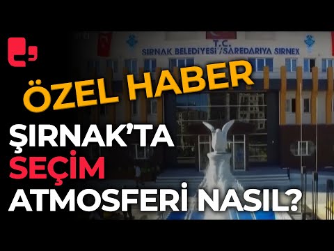 ÖZEL HABER! 2019 seçimlerinde seçmen kaydırmalarla gündeme gelen Şırnak’ta seçim atmosferi nasıl?