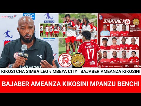 KIKOSI CHA SIMBA LEO V MBEYA CITY BAJABER AMEANZA KIKOSINI MPANZU AWEKWA BENCHI MUKWALA AMEANZA KIKOSI CHA SIMBA LEO V MBEYA CITY BAJABER AMEANZA KIKOSINI MPANZU AWEKWA BENCHI MUKWALA AMEANZA