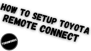 How To Setup Toyota Remote Connect Services on newer Toyota Models.