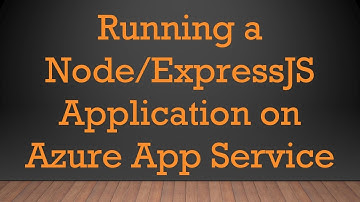 Running a Node/ExpressJS Application on Azure App Service