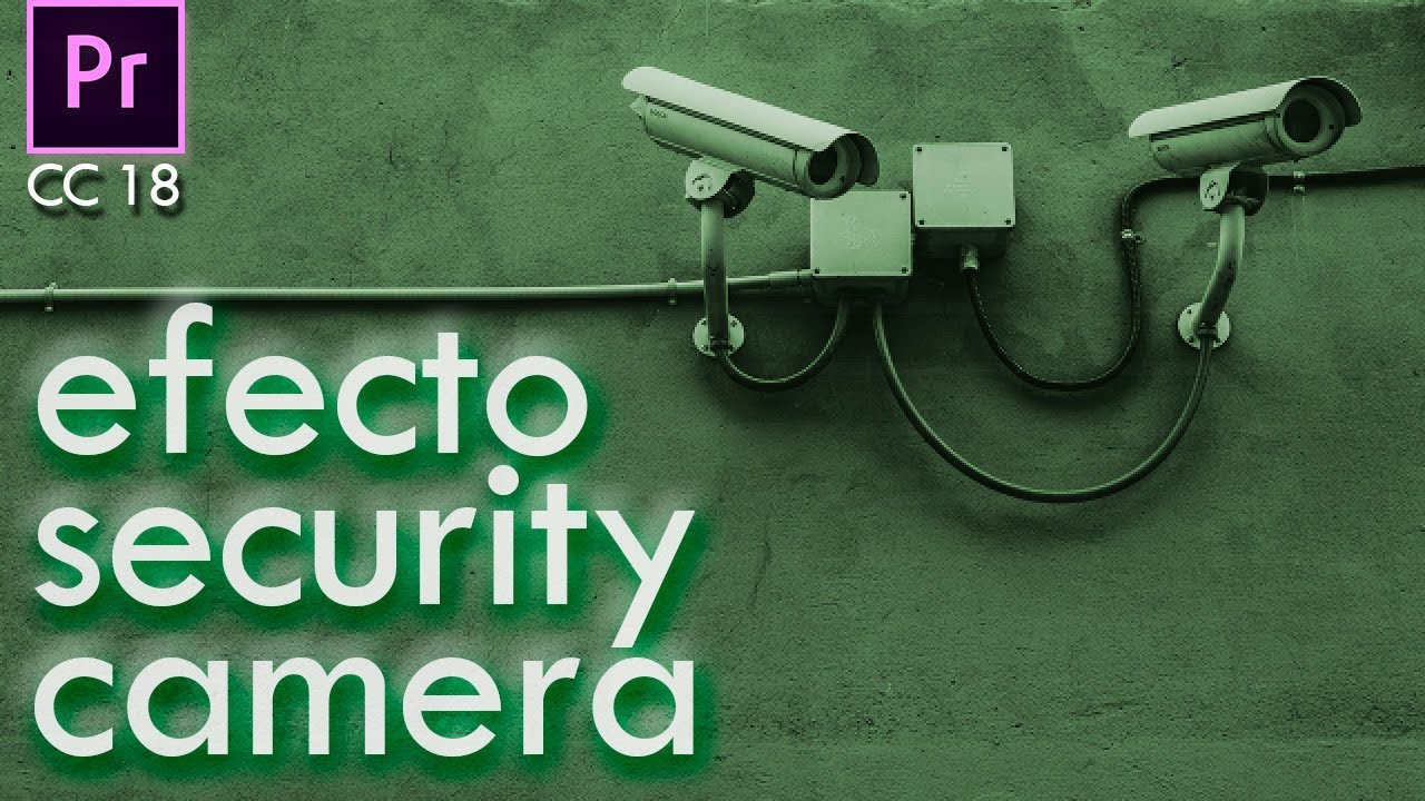 Efecto Cámara de Seguridad | Tutorial Adobe Premiere Pro CC 2018 - YouTube