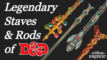 Legendary Staves, Rods, and Wands of D&D - The Dungeoncast Ep.344
