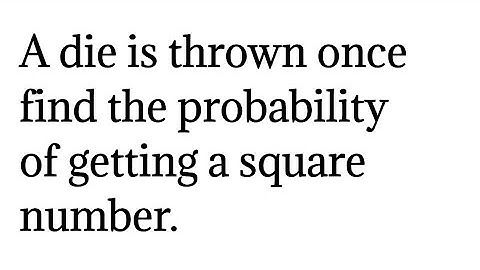 A die is thrown once find the probability of getting a square?