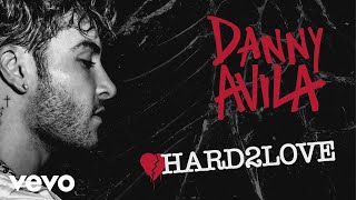 Danny Avila - Hard To Love (Audio)