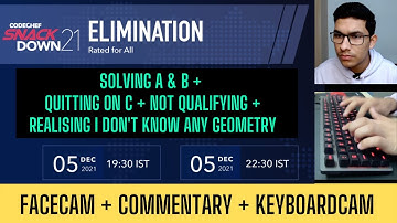 CodeChef Snack Down 2021 Elimination Round | FaceCam + Commentary + Screencast