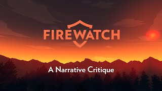 A Narrative Critique of Firewatch